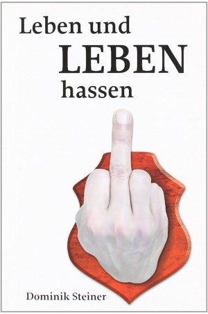 Cover: Leben und Leben hassen